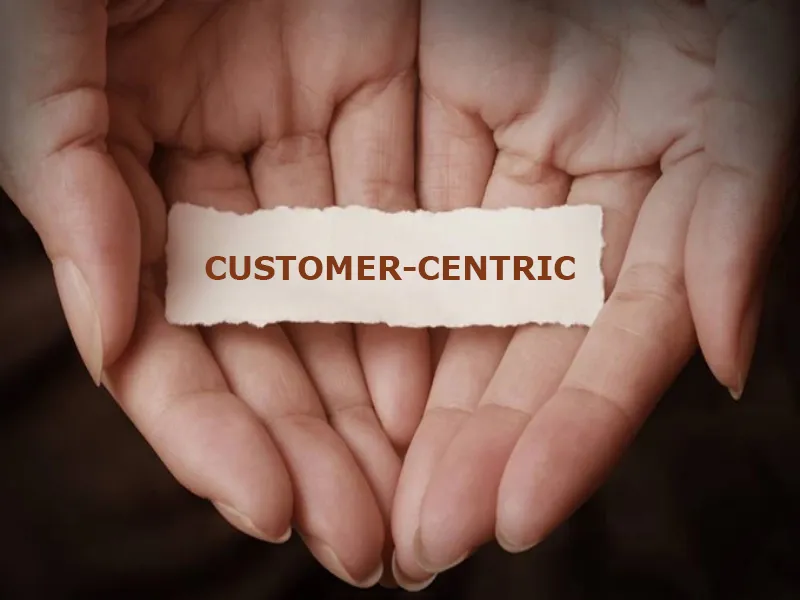 Customer centric